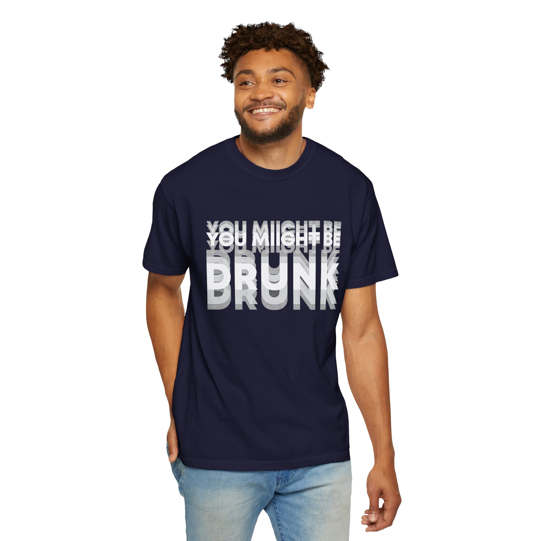 You Might Be Drunk T-Shirt — Funny Party Graphic Tee