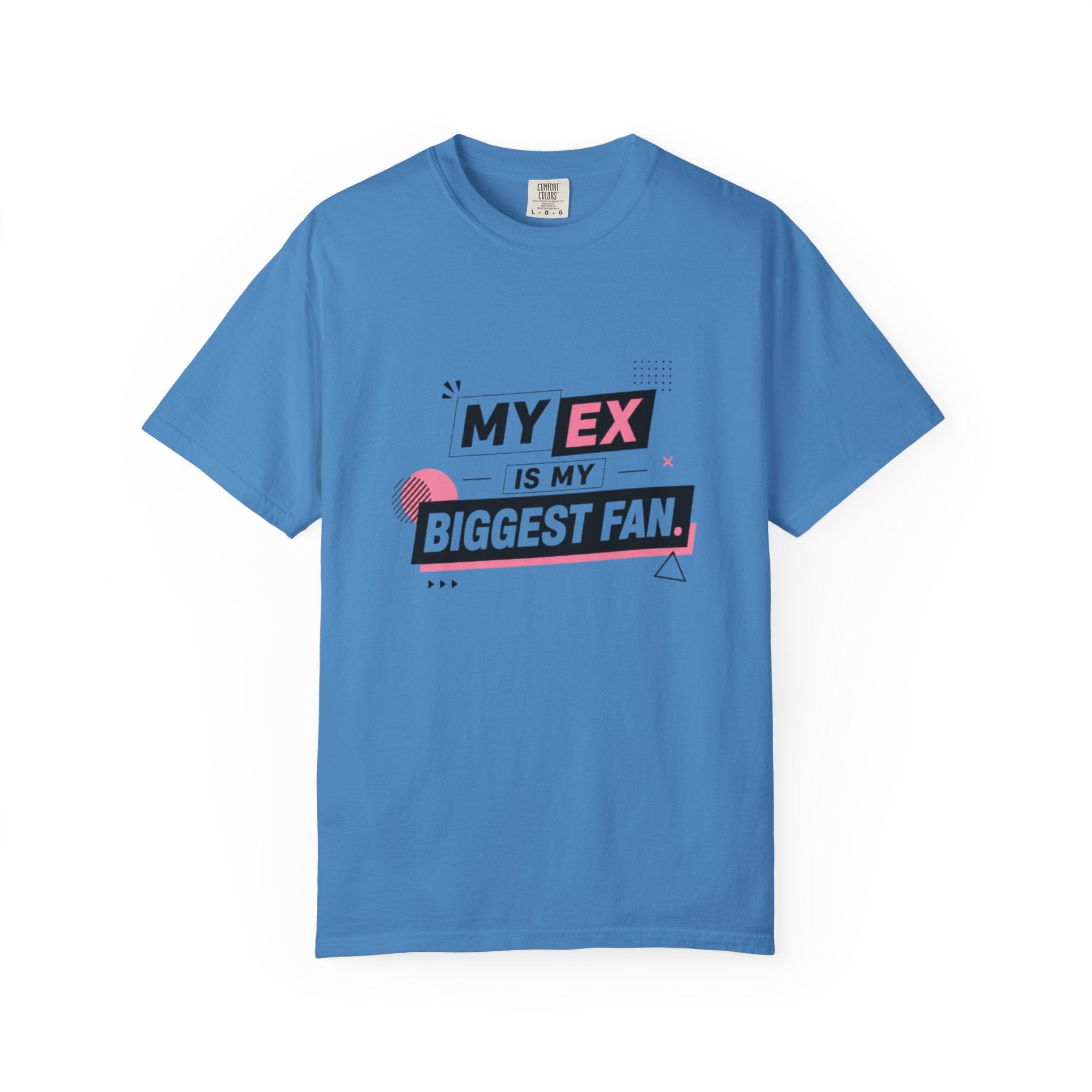 T-Shirt — "My Ex Is My Biggest Fan" Graphic Tee