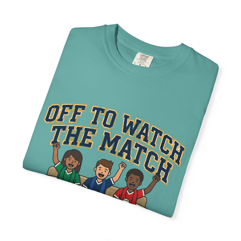 Off to Watch the Match T-Shirt — With My Crew Soccer Fan Tee