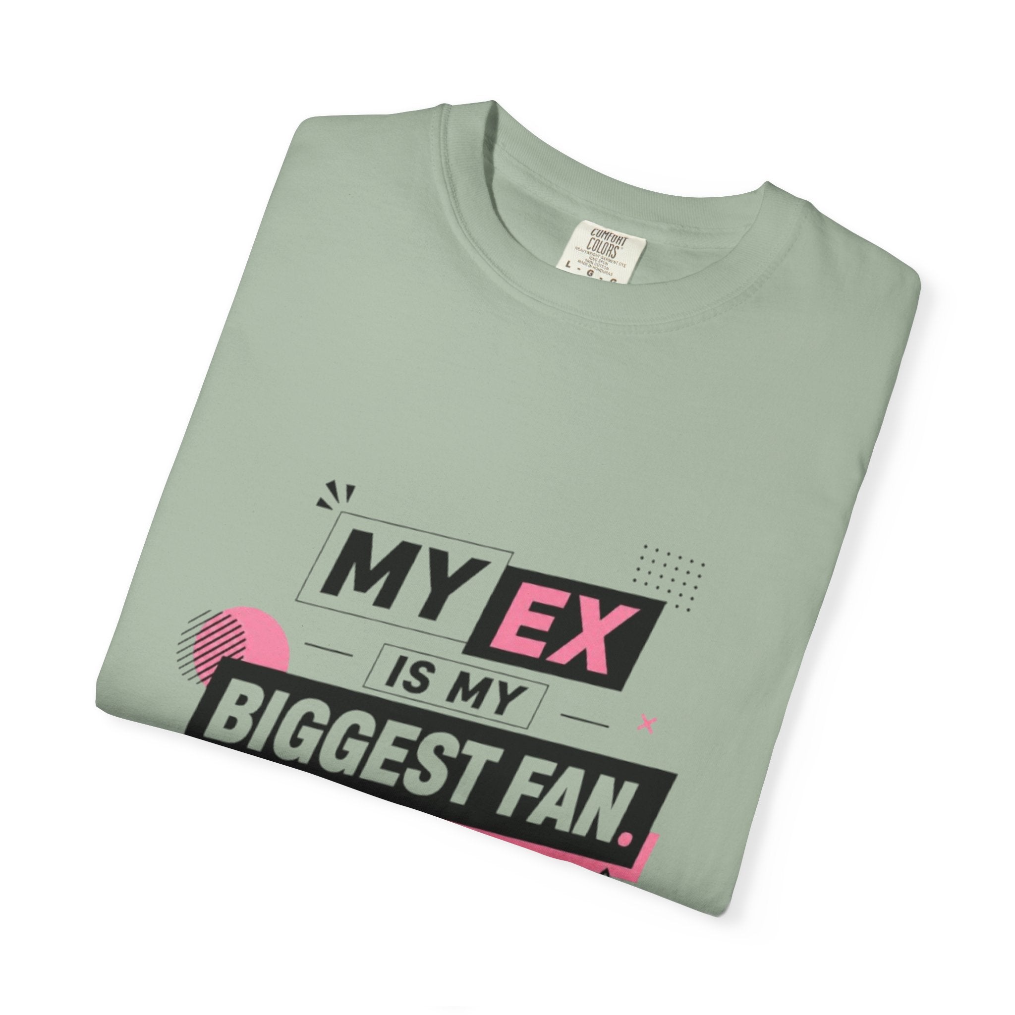 T-Shirt — "My Ex Is My Biggest Fan" Graphic Tee