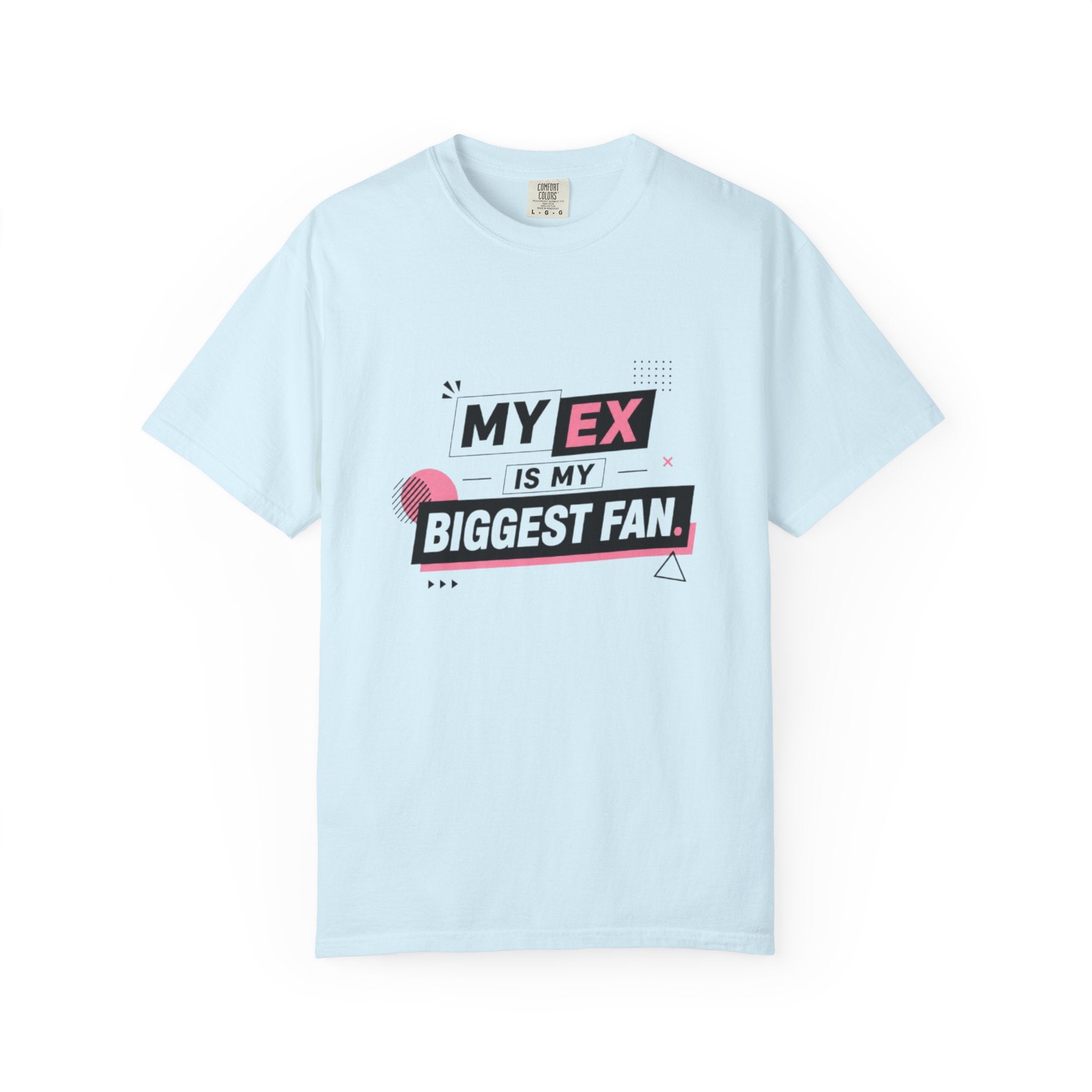 T-Shirt — "My Ex Is My Biggest Fan" Graphic Tee