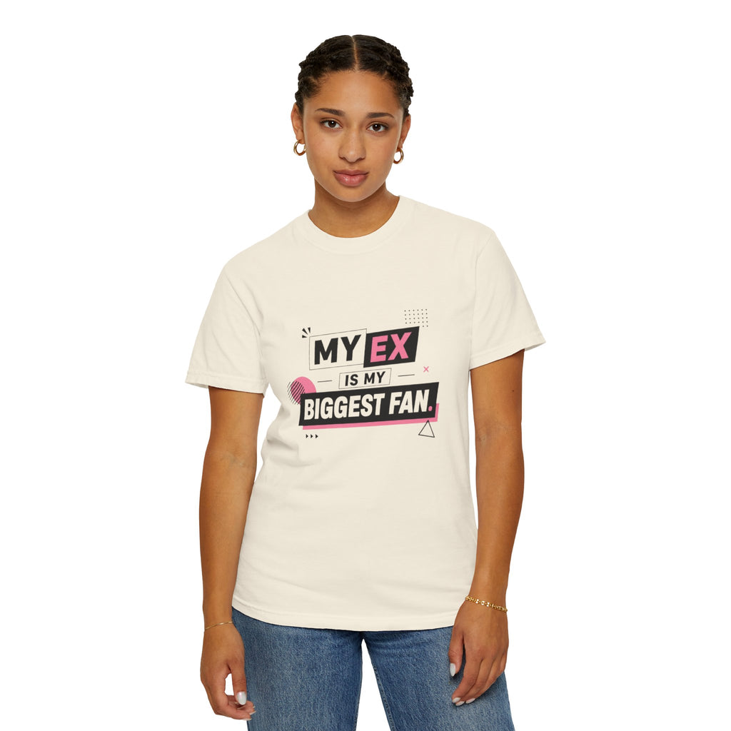 T-Shirt — "My Ex Is My Biggest Fan" Graphic Tee
