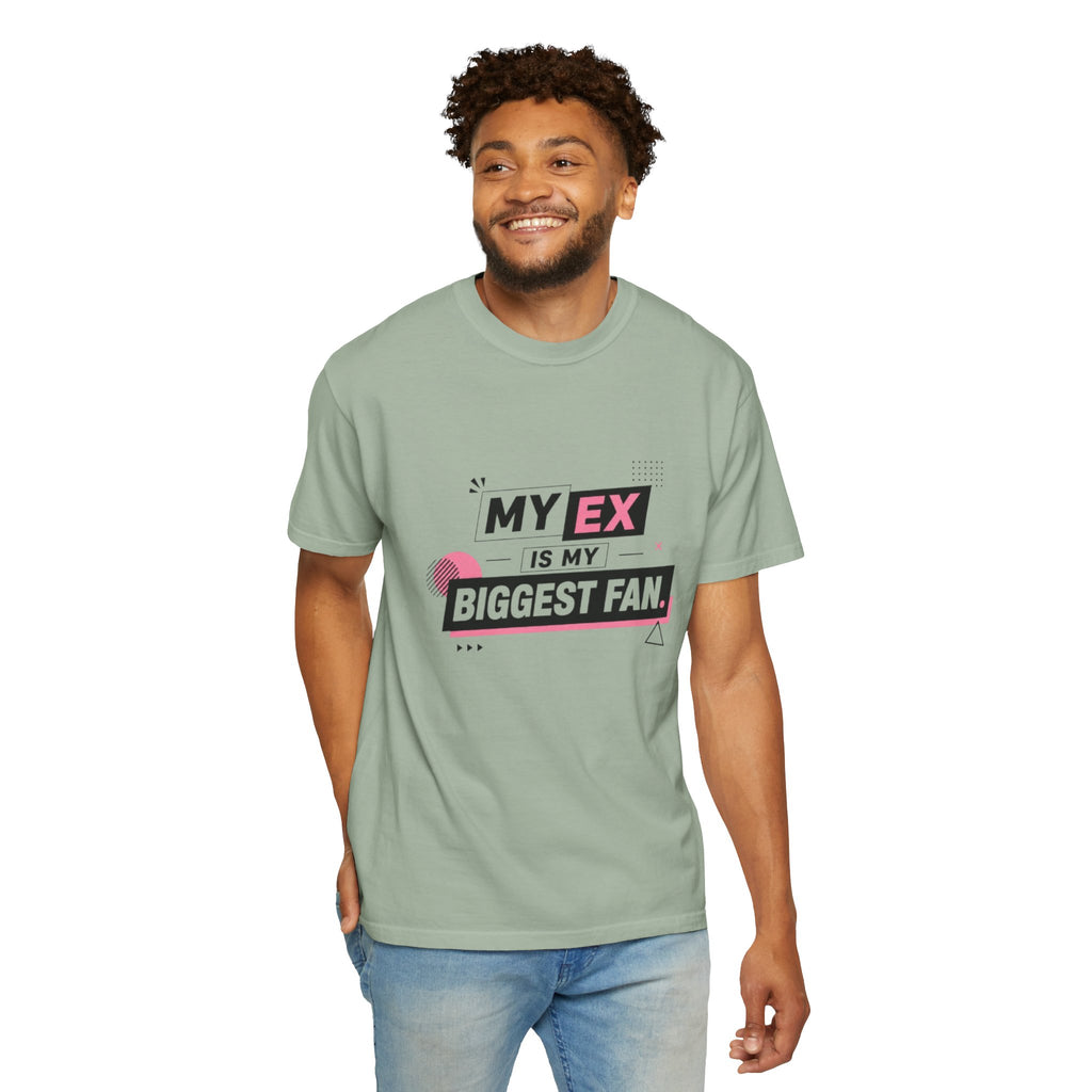 T-Shirt — "My Ex Is My Biggest Fan" Graphic Tee