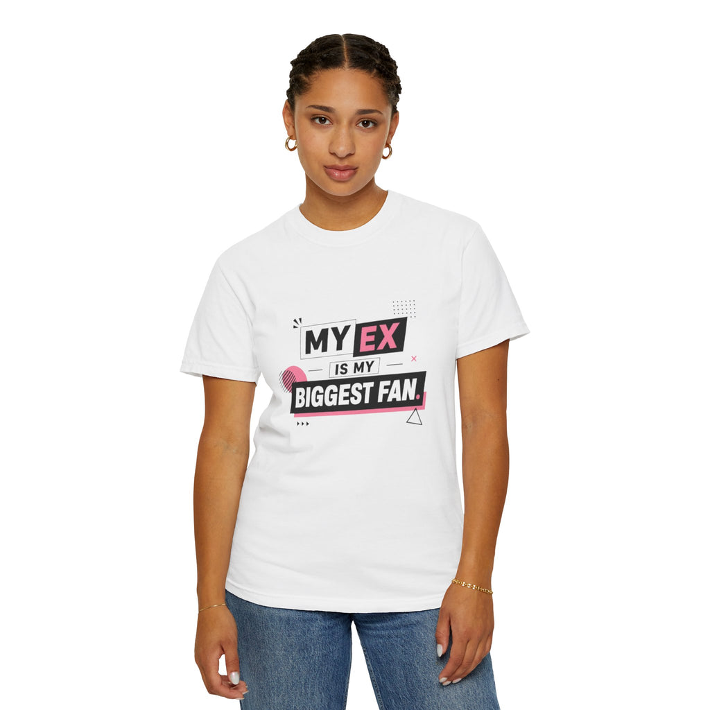 T-Shirt — "My Ex Is My Biggest Fan" Graphic Tee