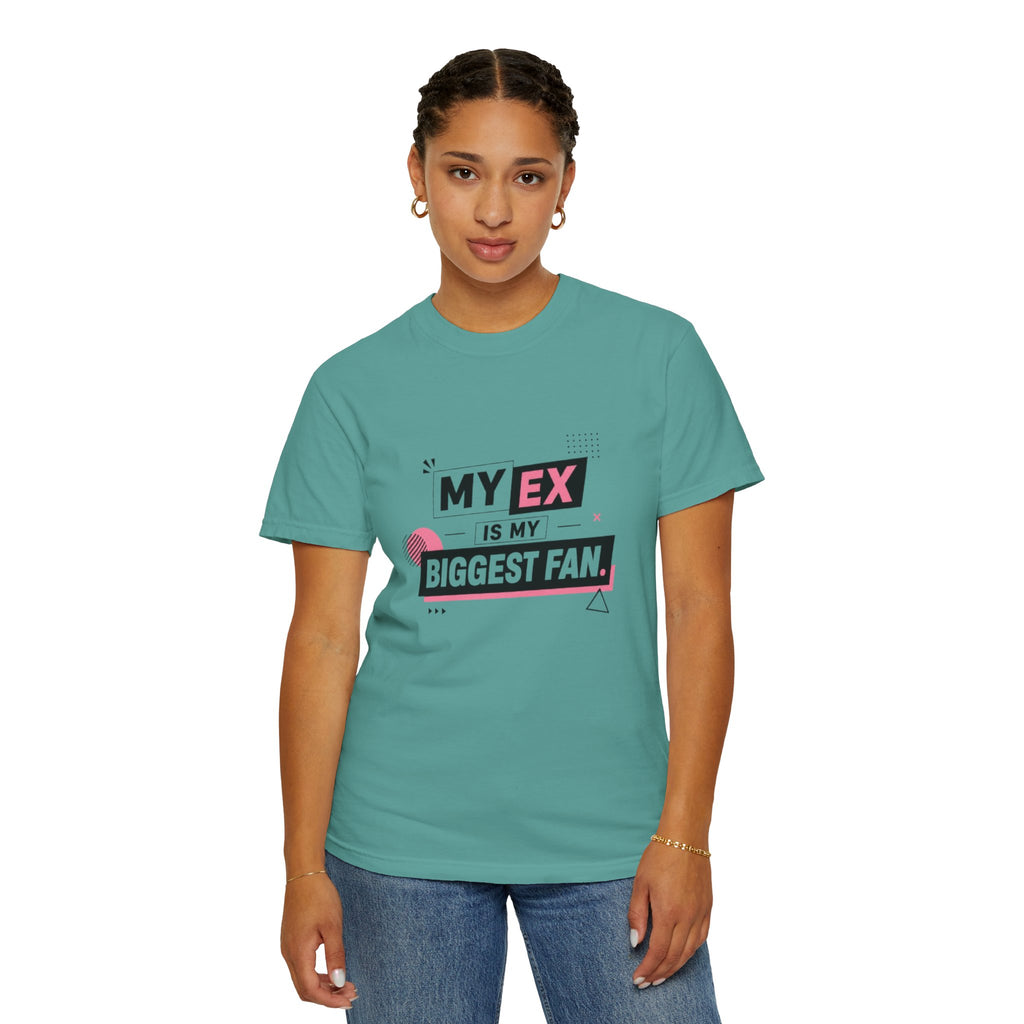 T-Shirt — "My Ex Is My Biggest Fan" Graphic Tee