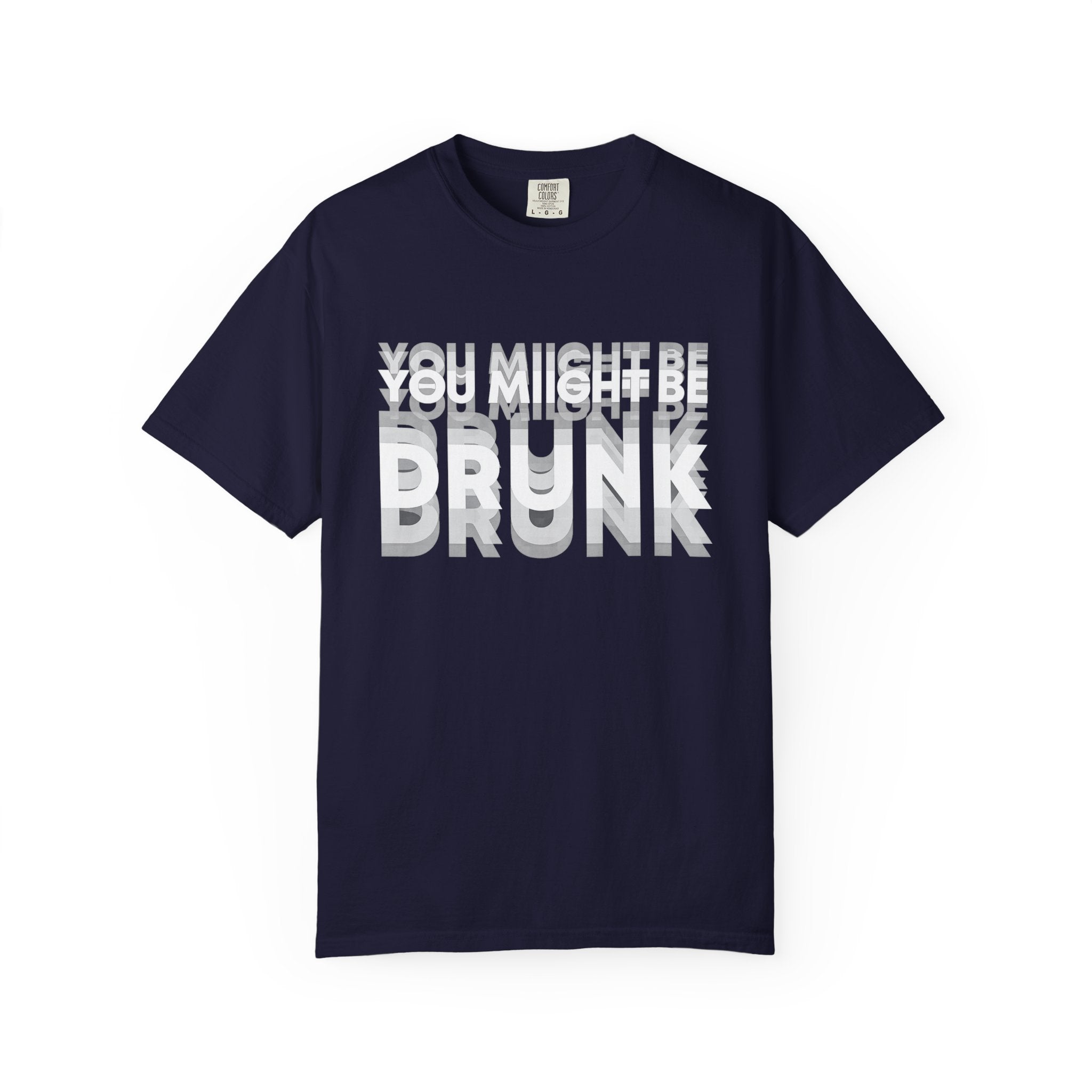 You Might Be Drunk T-Shirt — Funny Party Graphic Tee