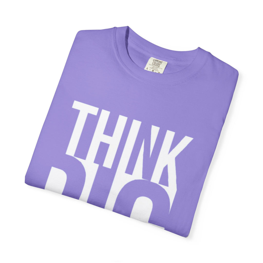 Think Big Graphic T-Shirt — Motivational Casual Tee