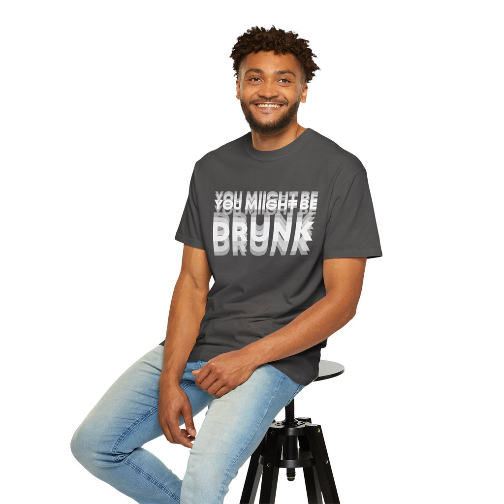 You Might Be Drunk T-Shirt — Funny Party Graphic Tee