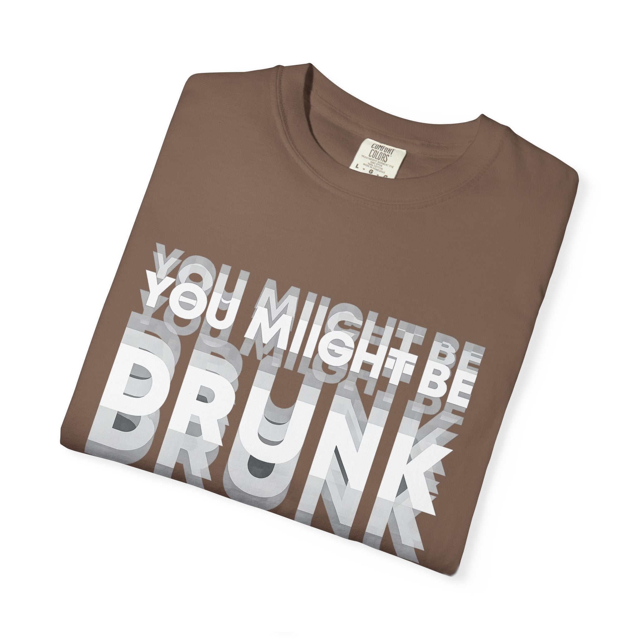 You Might Be Drunk T-Shirt — Funny Party Graphic Tee