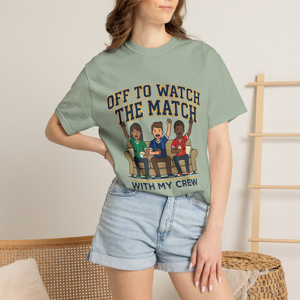 Off to Watch the Match T-Shirt — With My Crew Soccer Fan Tee