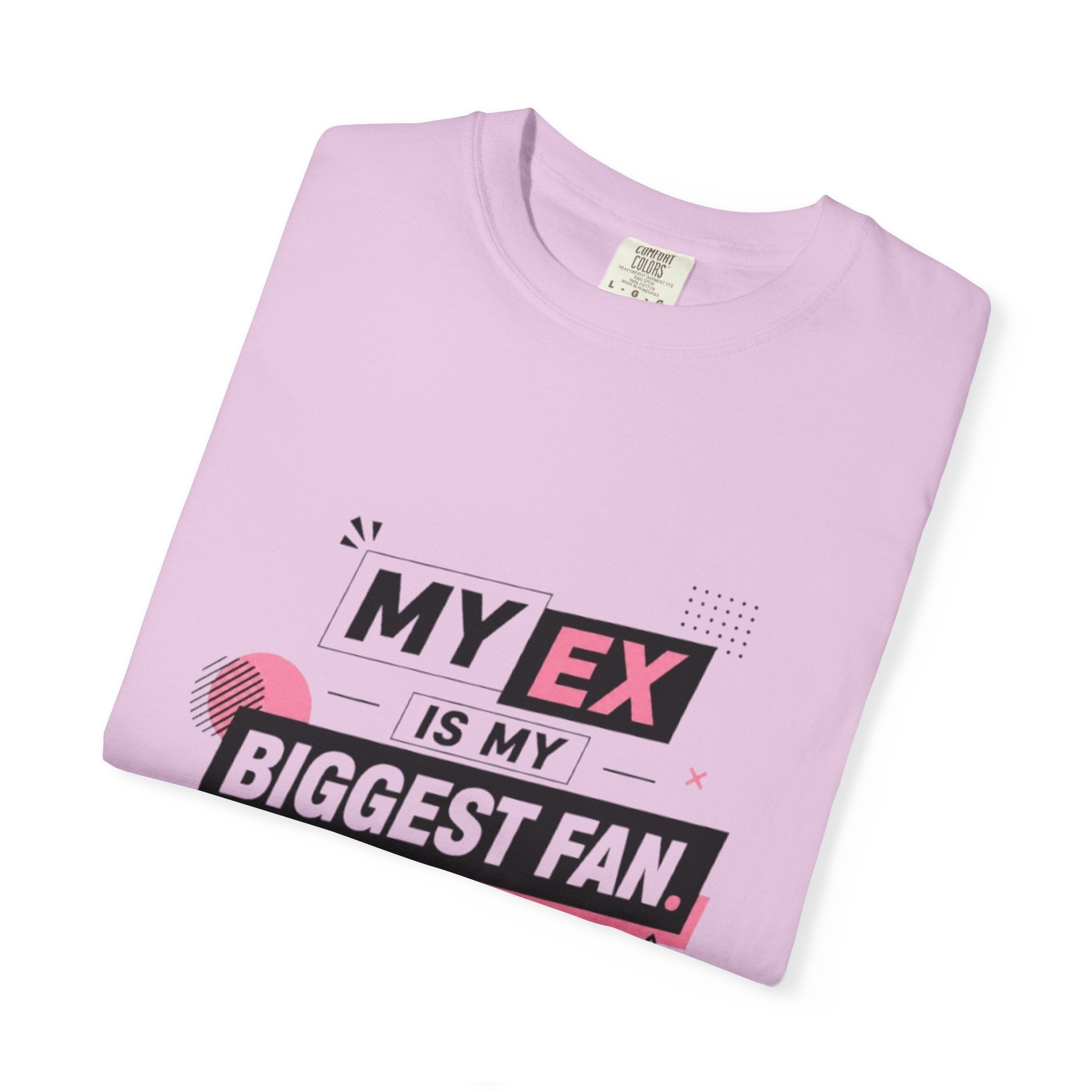 T-Shirt — "My Ex Is My Biggest Fan" Graphic Tee