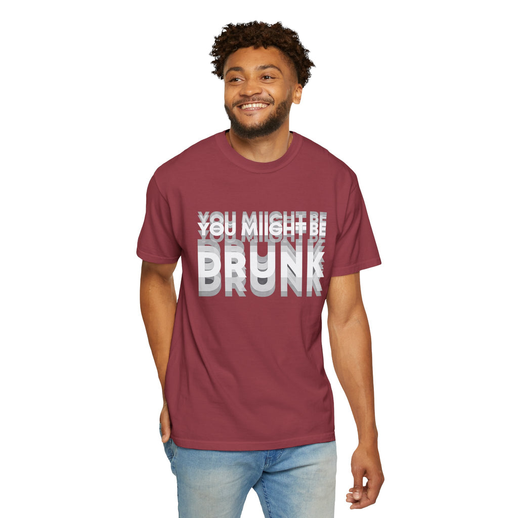 You Might Be Drunk T-Shirt — Funny Party Graphic Tee