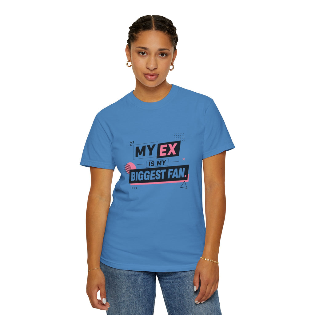 T-Shirt — "My Ex Is My Biggest Fan" Graphic Tee