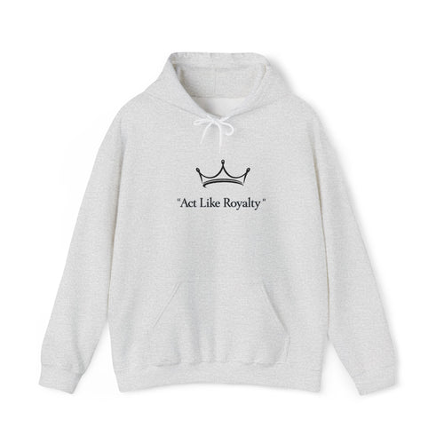 Act Like Royalty Hoodie — Minimal Crown Graphic Sweatshirt