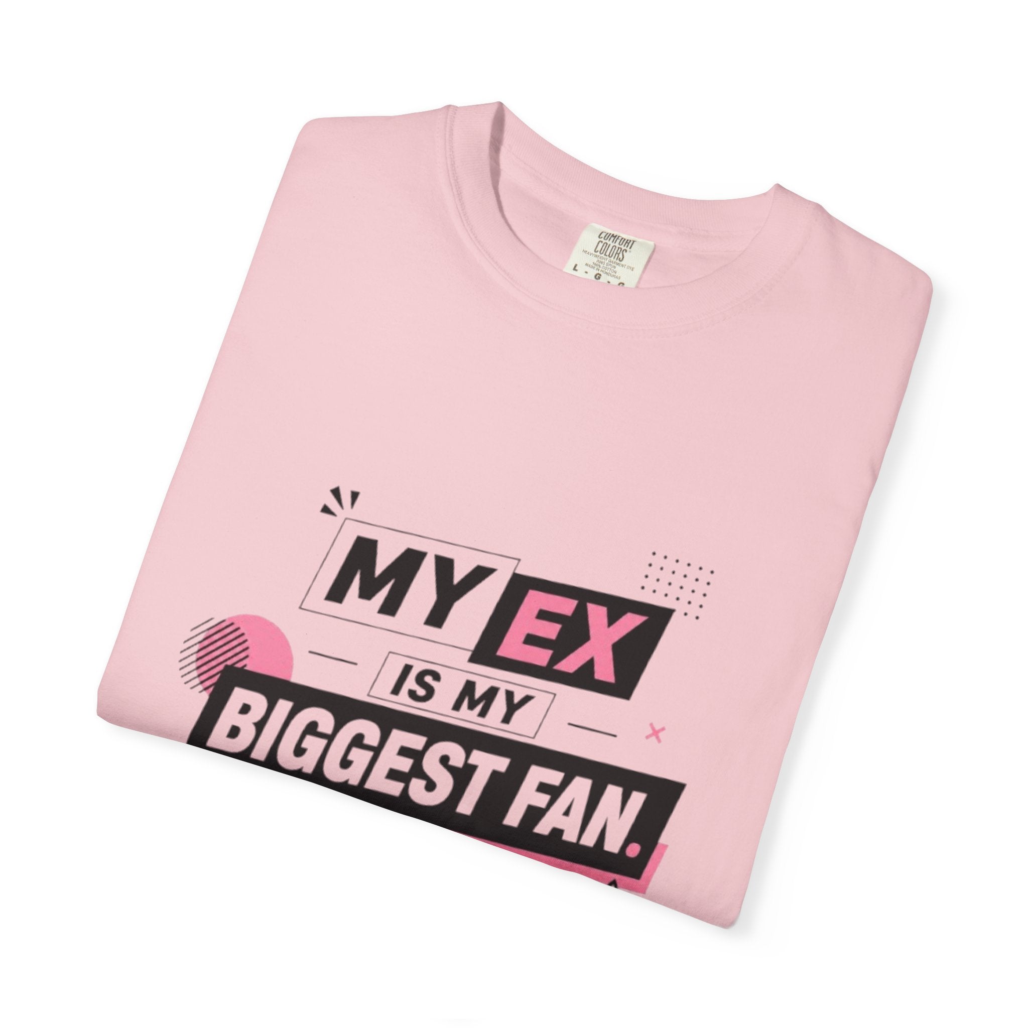 T-Shirt — "My Ex Is My Biggest Fan" Graphic Tee